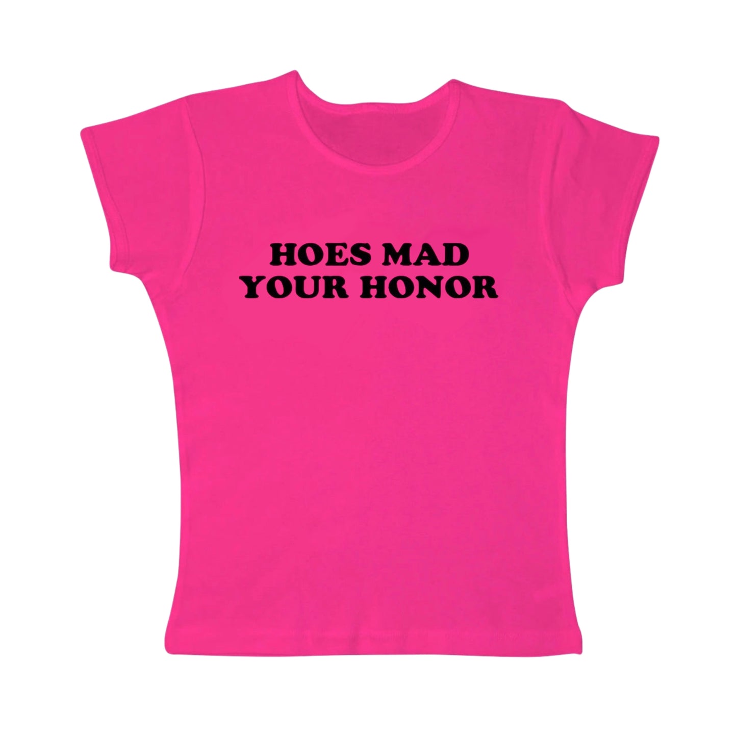 hoes mad your honor tight fit baby tee