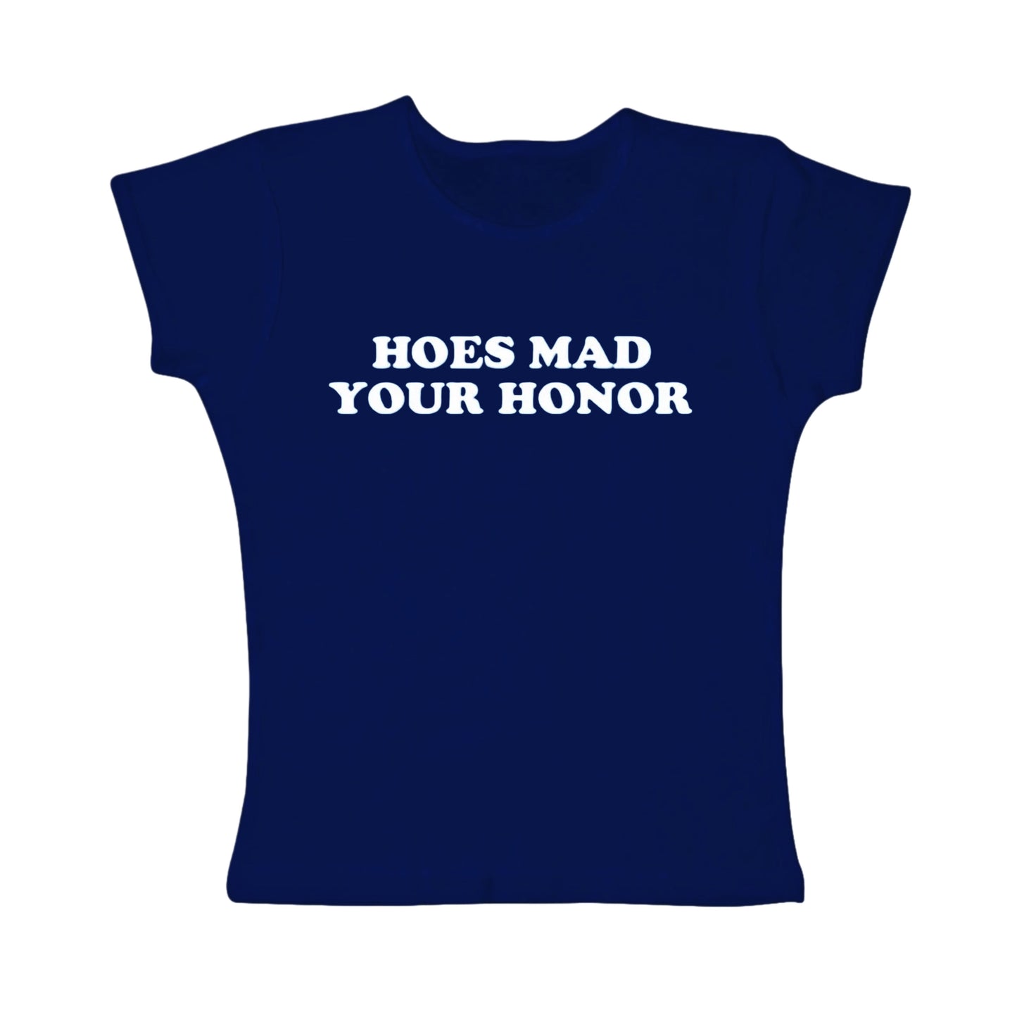 hoes mad your honor tight fit baby tee