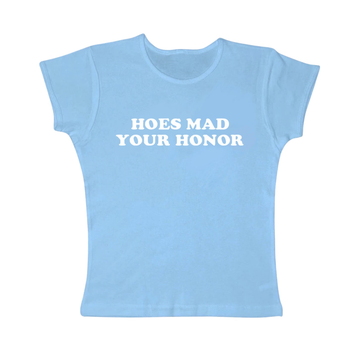 hoes mad your honor tight fit baby tee