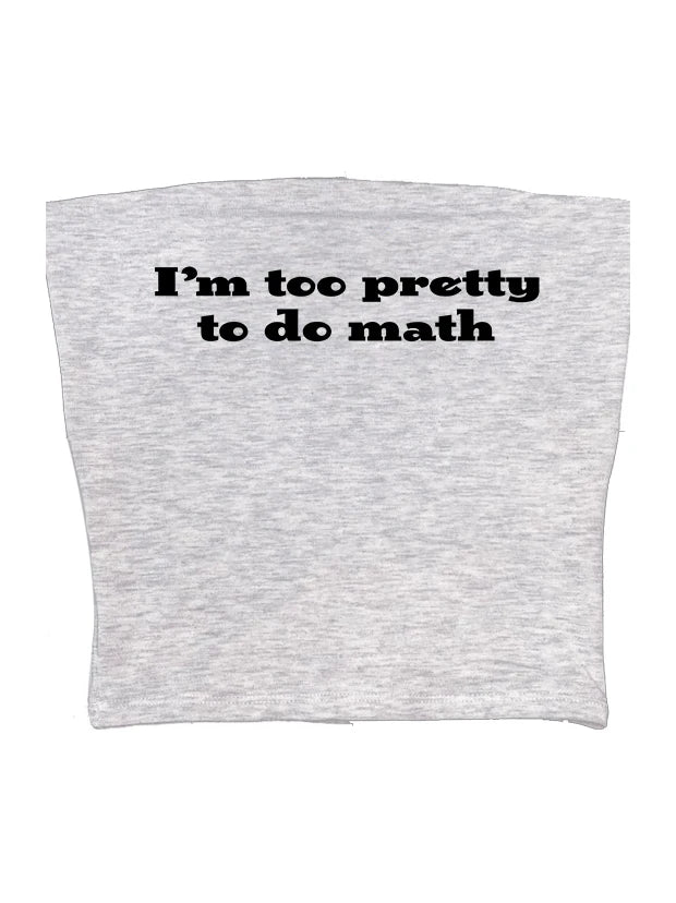 I’m too pretty to do math tight fit baby tee