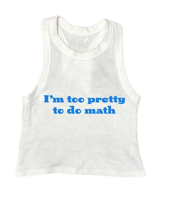 I’m too pretty to do math tight fit baby tee