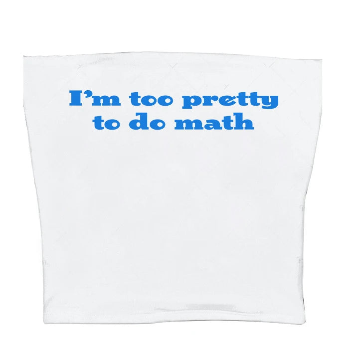 I’m too pretty to do math tight fit baby tee