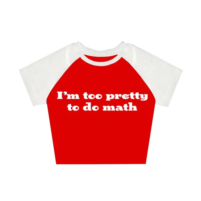 I’m too pretty to do math tight fit baby tee