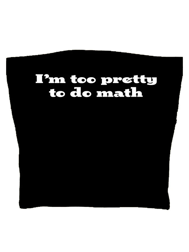 I’m too pretty to do math tight fit baby tee