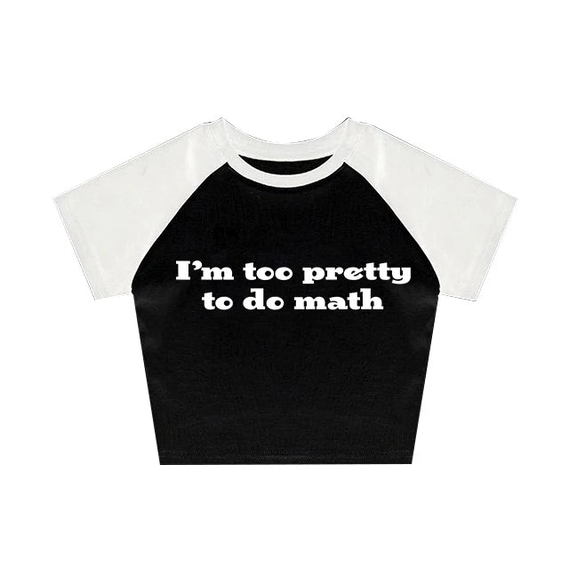 I’m too pretty to do math tight fit baby tee
