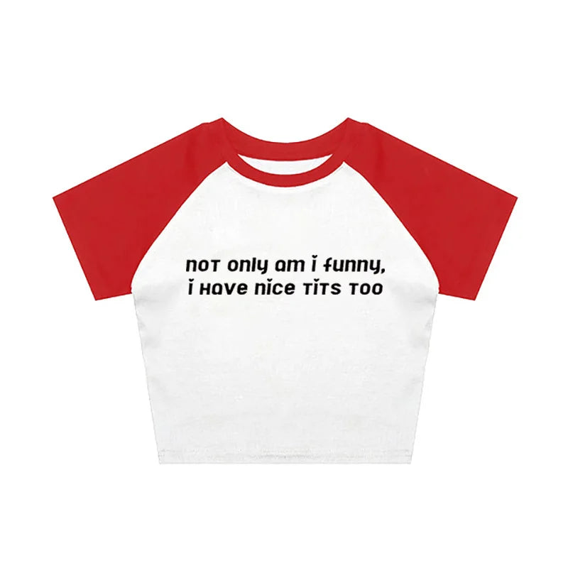 not only am i funny i have nice tits too tight fit baby tee