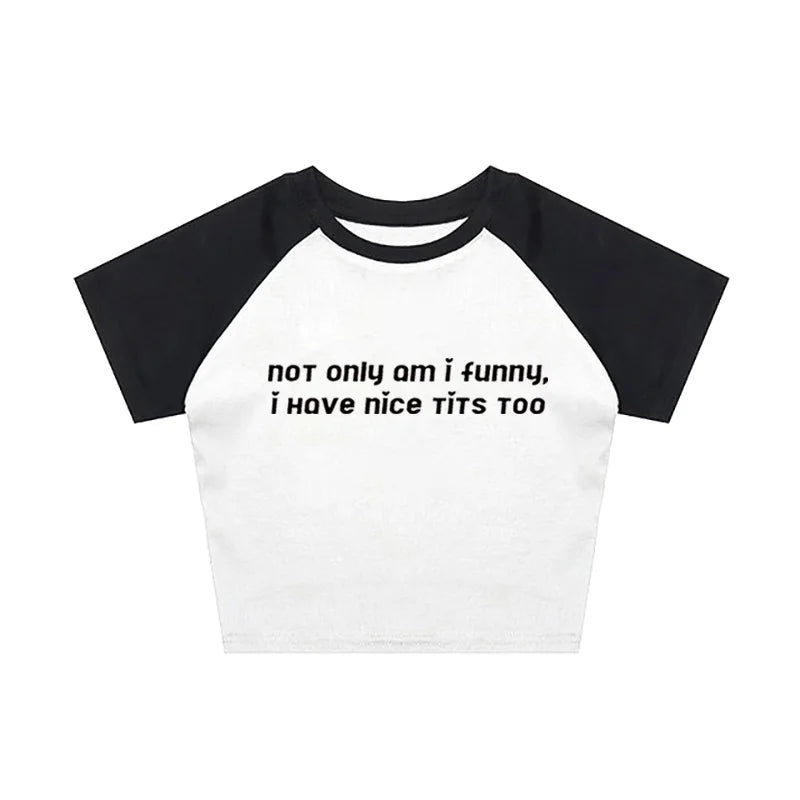 not only am i funny i have nice tits too tight fit baby tee