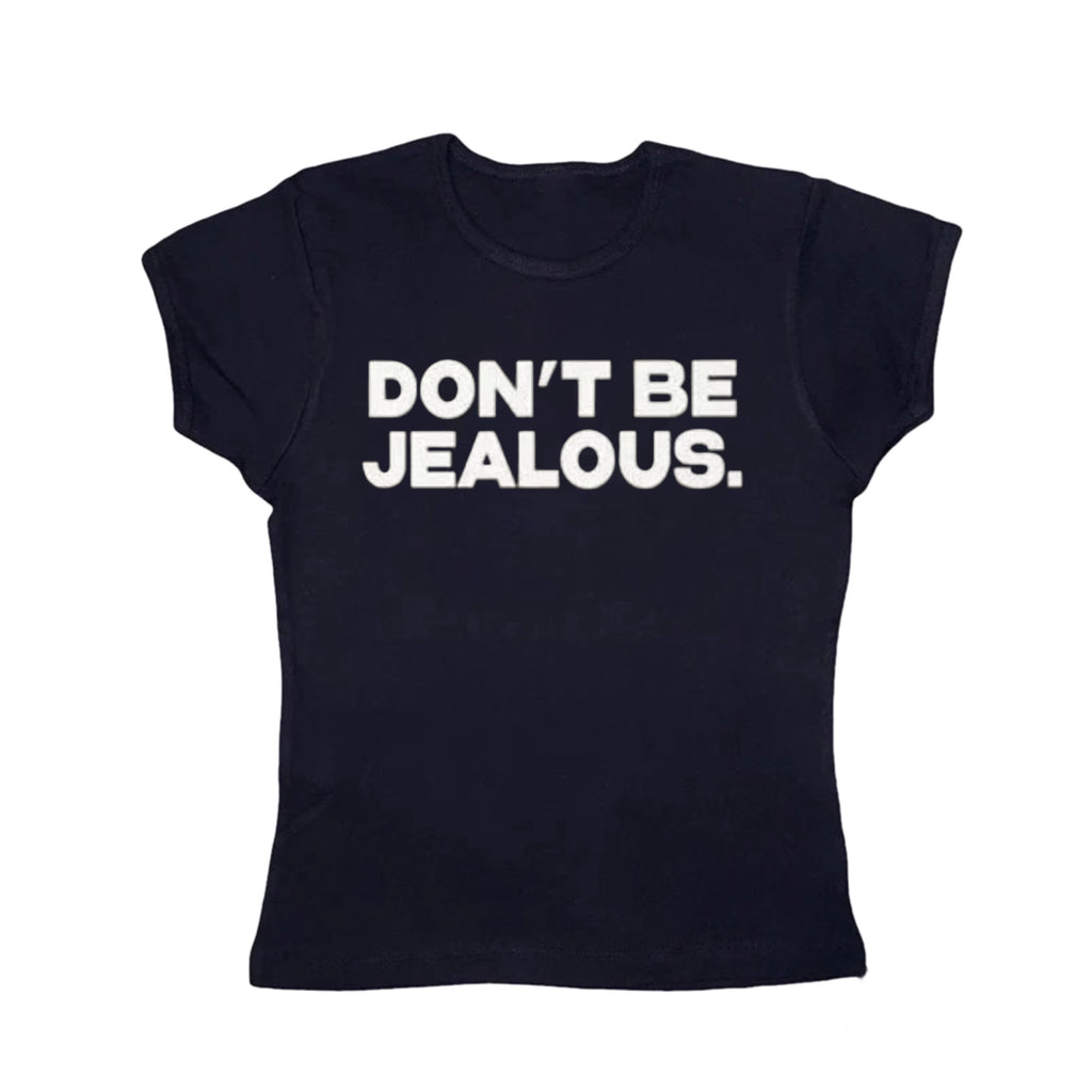 Dont be jealous tight fit baby tee