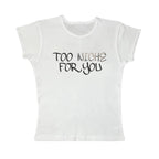 Too niche for you baby tee