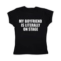 My boyfriend is literally on stage baby tee