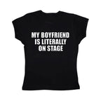 My boyfriend is literally on stage baby tee