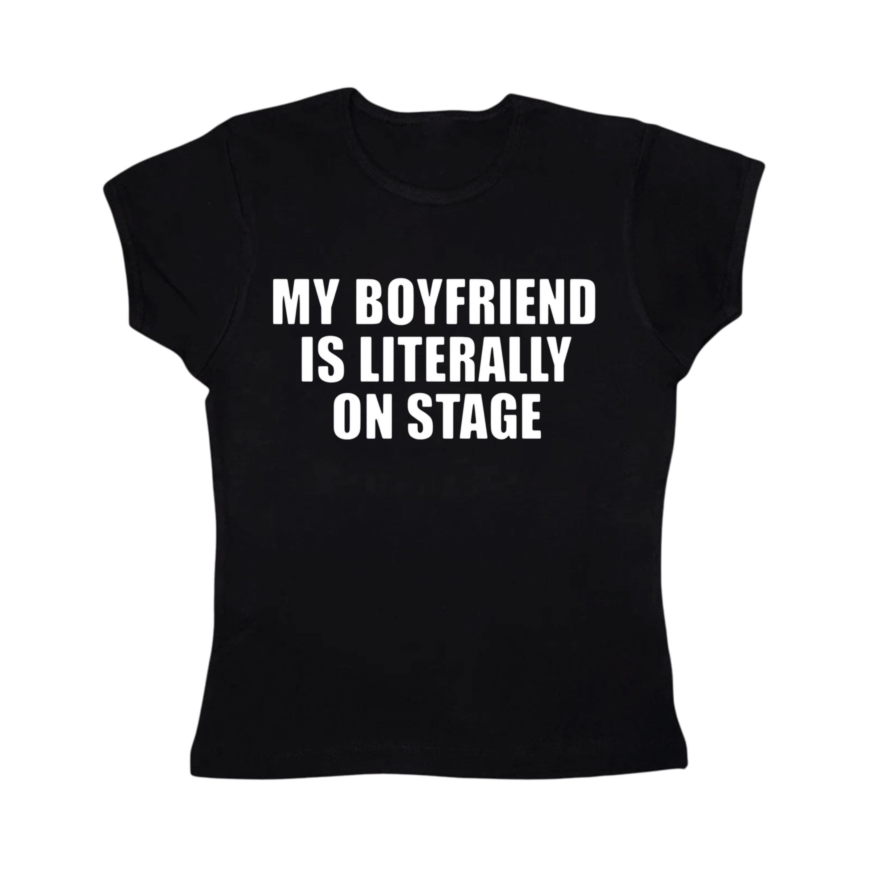 My boyfriend is literally on stage baby tee