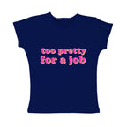 too pretty for a job tight fit baby tee