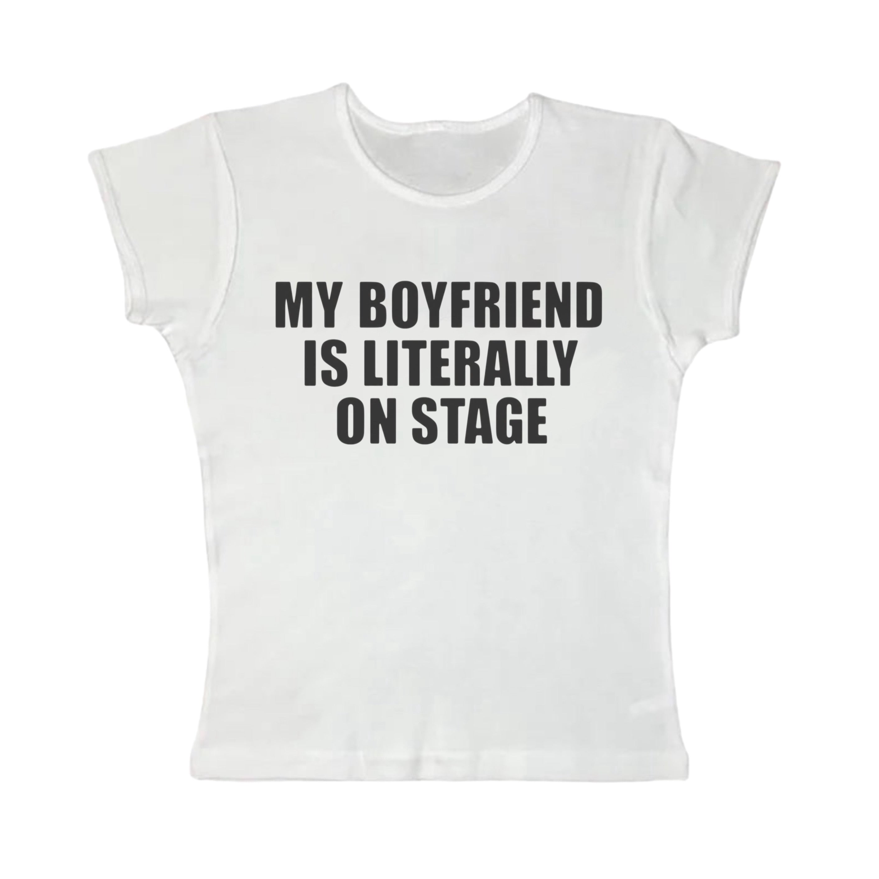 My boyfriend is literally on stage baby tee