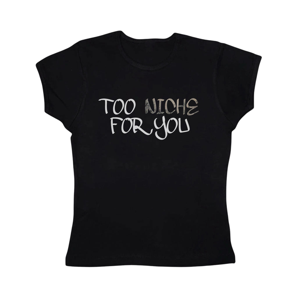Too niche for you baby tee