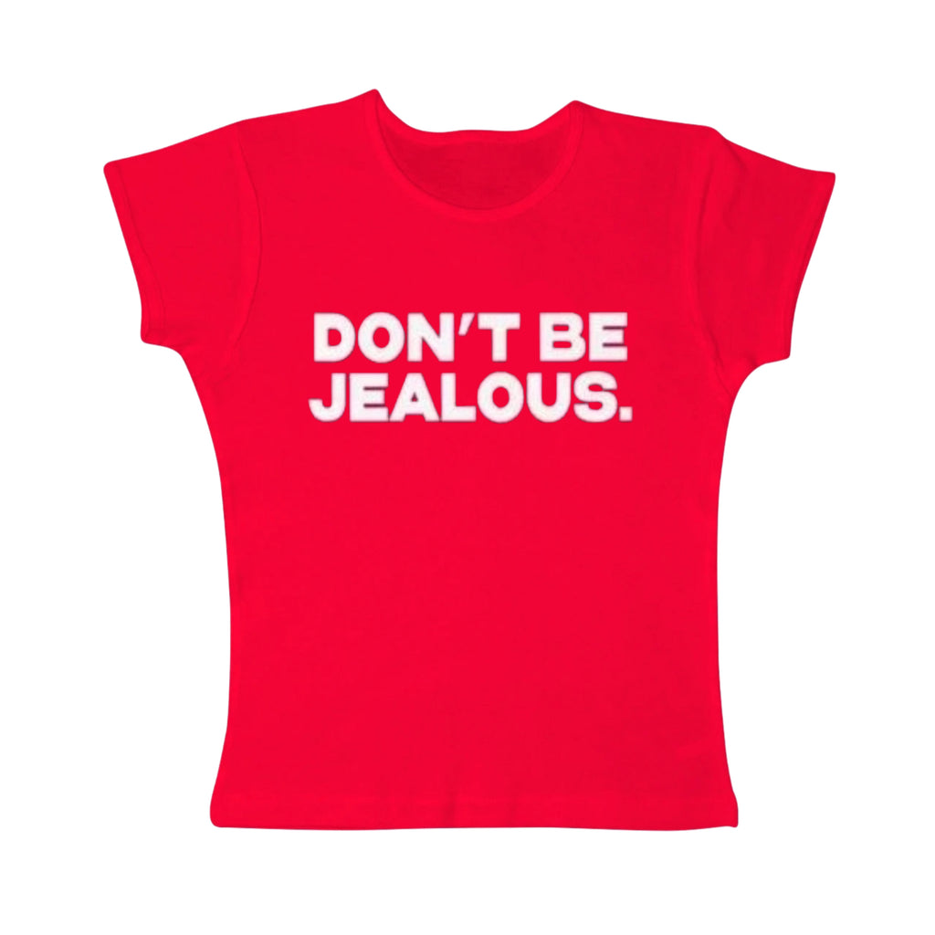 Dont be jealous tight fit baby tee