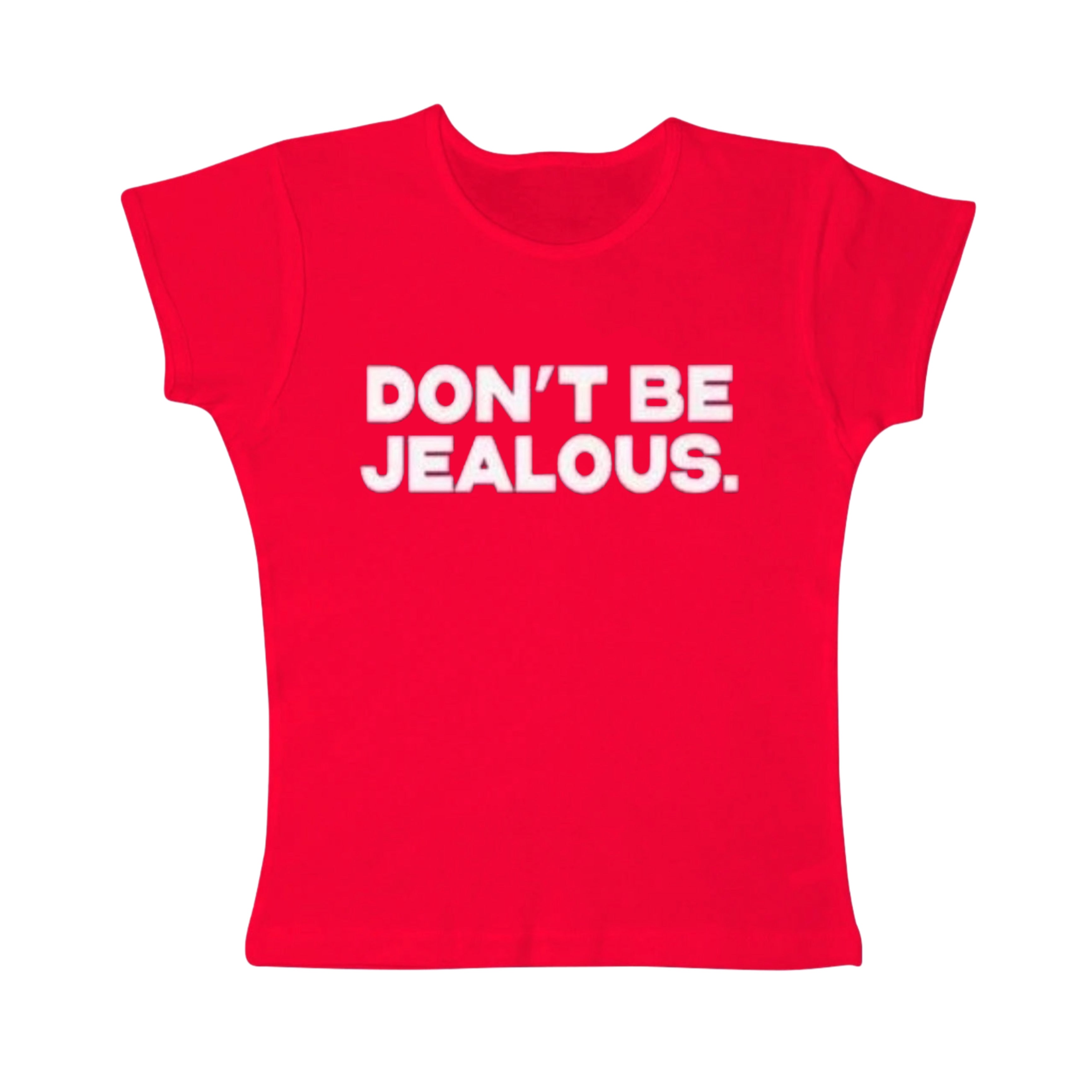 Dont be jealous tight fit baby tee