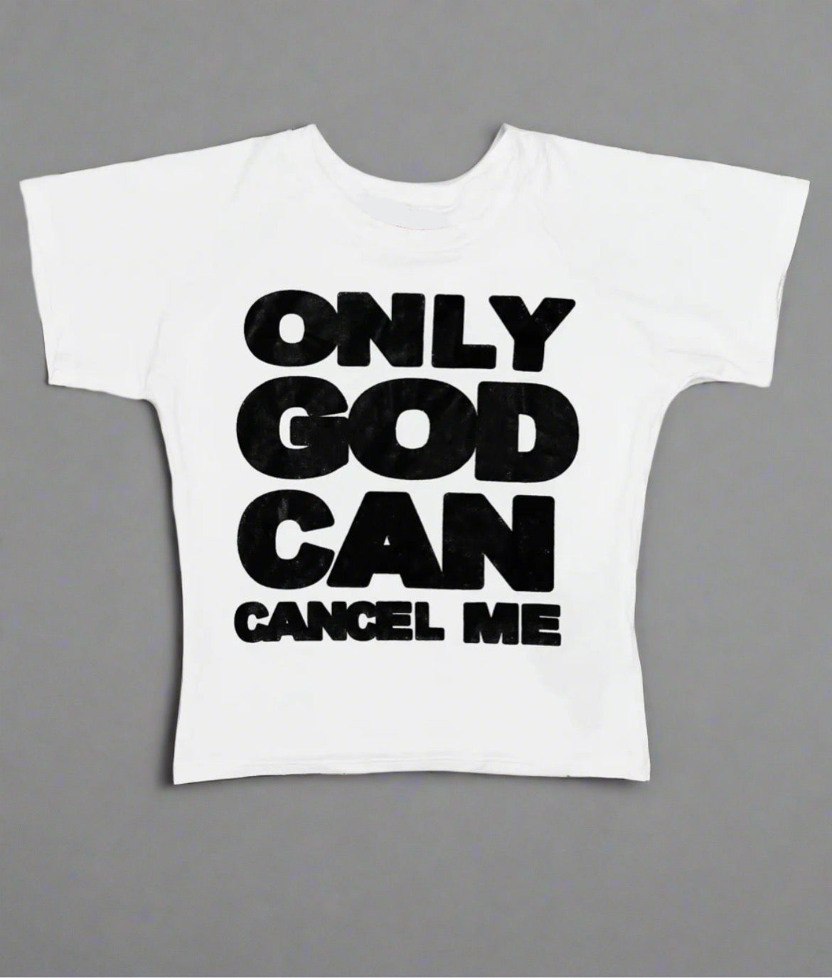 Only God Can Cancel Me Tight Fit Baby Tee