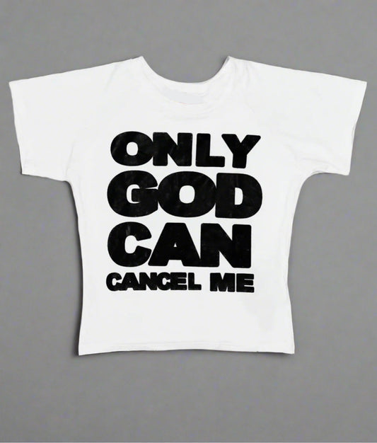 Only God Can Cancel Me Tight Fit Baby Tee