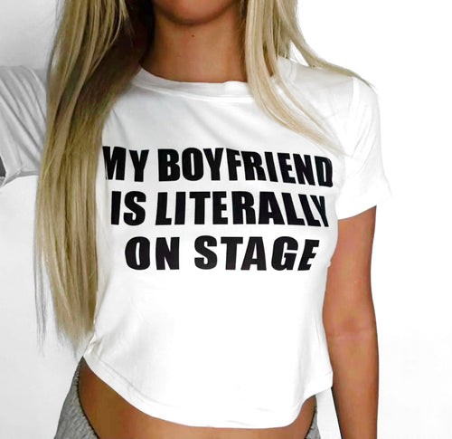 My boyfriend is literally on stage tight fit baby tee