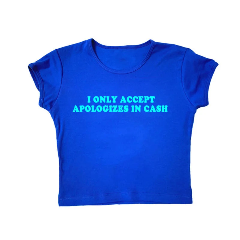 I Only Accept Apologies In Cash Tight Fit Baby Tee