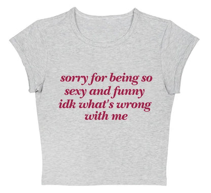 Sorry For Being Sexy Tight Fit Baby Tee