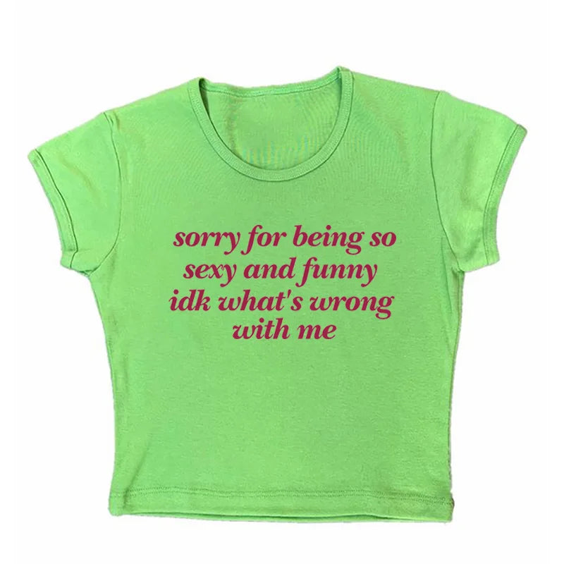 Sorry For Being Sexy Tight Fit Baby Tee