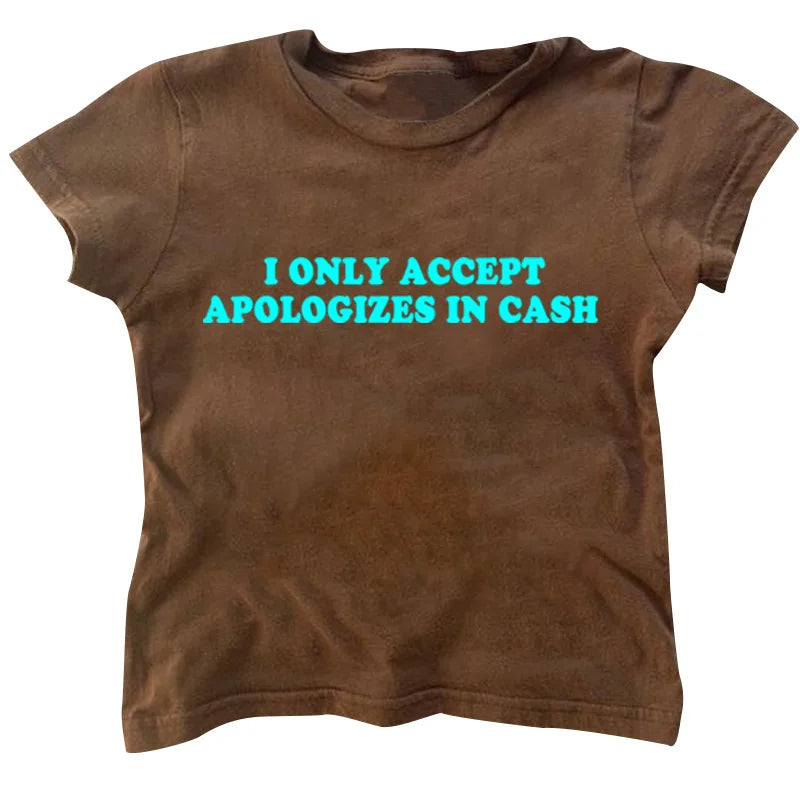 I Only Accept Apologies In Cash Tight Fit Baby Tee