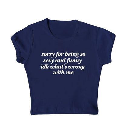 Sorry For Being Sexy Tight Fit Baby Tee