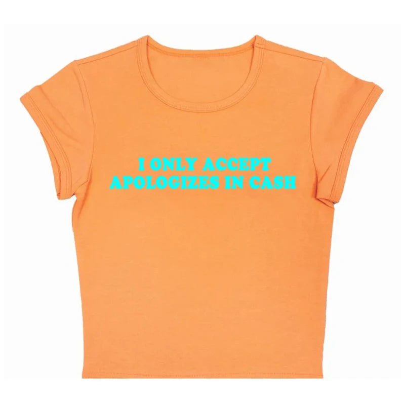 I Only Accept Apologies In Cash Tight Fit Baby Tee