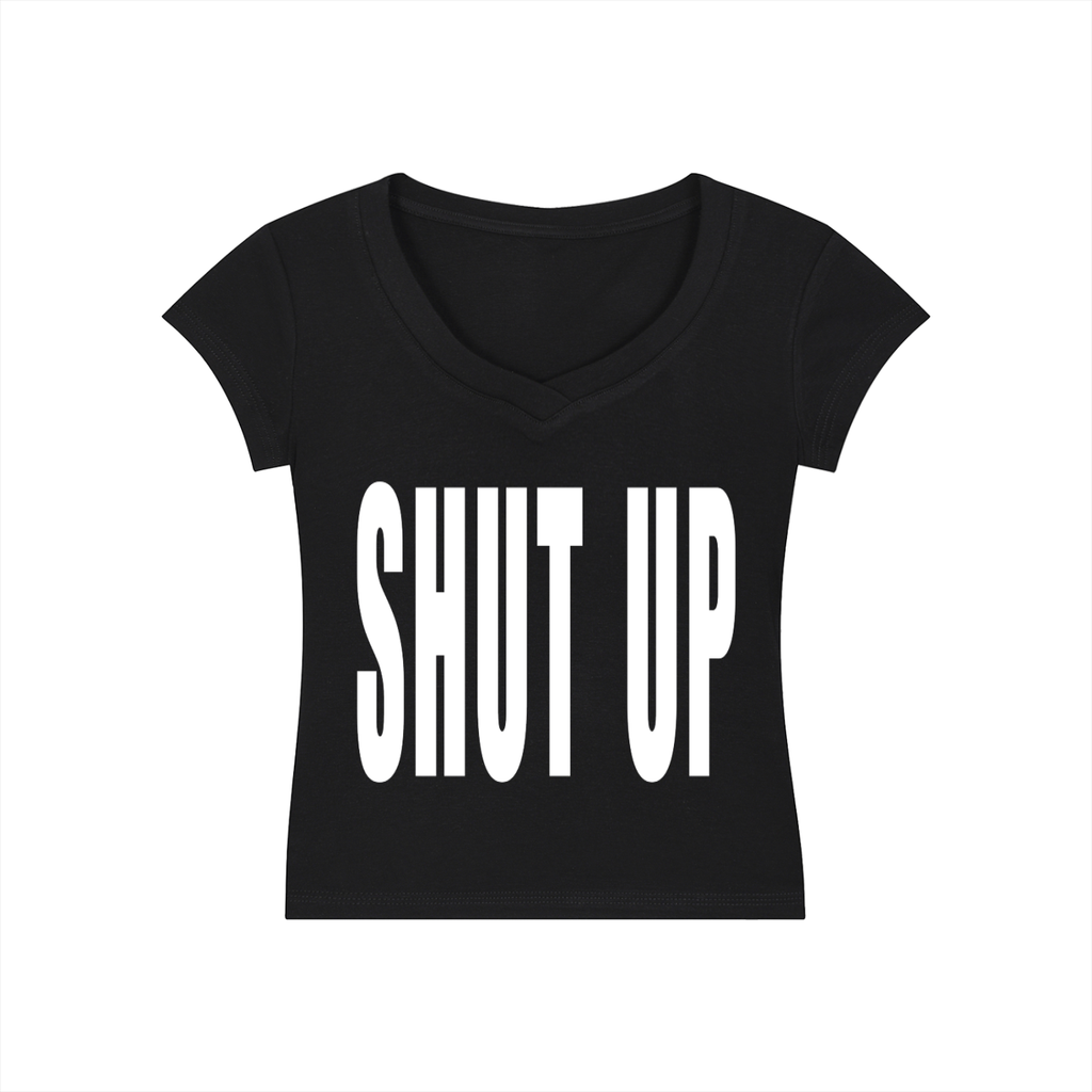 Shut Up V-Neck Baby Tee